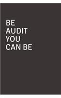 Be Audit You Can Be