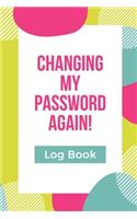 Changing My Password Again Log Book