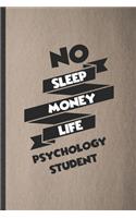 No Sleep Money Life Psychology Student