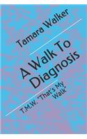 Walk To Diagnosis