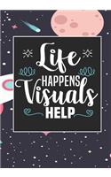 Life Happens Visuals Help
