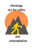 Mornings are for Coffee and Contemplation