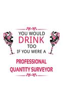 You Would Drink Too If You Were A Professional Quantity Surveyor