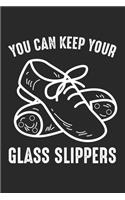 You can Keep Your Glass Slippers