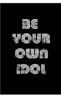 Be Your Own Idol