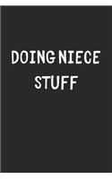 Doing Niece Stuff: Lined Journal, 120 Pages, 6 x 9, Funny Niece Gift Idea, Black Matte Finish (Doing Niece Stuff Journal)