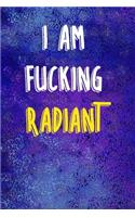 I Am Fucking Radiant