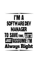 I'm A Software Dev Manager To Save Time, Let's Assume That I'm Always Right