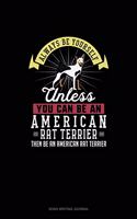 Always Be Yourself Unless You Can Be An American Rat Terrier Then Be An American Rat Terrier: Song Writing Journal