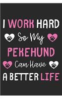 I Work Hard So My Pekehund Can Have A Better Life: Lined Journal, 120 Pages, 6 x 9, Pekehund Dog Gift Idea, Black Matte Finish (I Work Hard So My Pekehund Can Have A Better Life Journal)