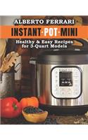 Instant Pot Mini: Healthy & Easy Recipes for 3-Quart Models.