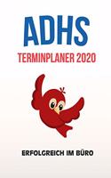 ADHS Terminplaner 2020 - Erfolgreich im Büro: Terminkalender, Wochen- und Monatsplaner, Kalender für das Jahr 2020, Selbsthilfe bei ADHS/ADS