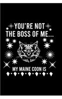 You're not the boss of me... my Maine Coon is