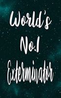 World's No.1 Exterminator: The perfect gift for the professional in your life - Funny 119 page lined journal!