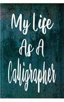 My Life As A Calligrapher: The perfect gift for the professional in your life - Funny 119 page lined journal!