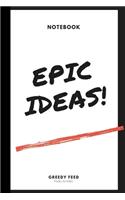 Epic Ideas: Ideas Notebook - Brilliant resource or gift of inspiration and creativity for Men, Boys, Women and Girls 6 x 9 inch - 120 College-ruled Journal, Not