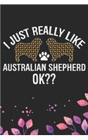 I Just Really Like Australian Shepherd Ok?