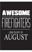 Awesome Firefighters Are Born In August