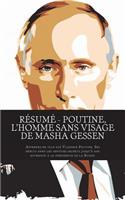 Résumé - Poutine, L'homme sans visage de Masha Gessen: Apprenez-en plus sur Vladimir Poutine. Ses débuts dans les services secrets jusqu'à son accession à la présidence de la Russie.