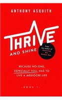 Thrive and shine