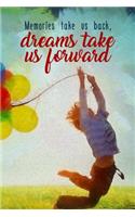 Memories Take Us Back, Dreams Take Us Forward