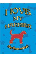 I Love My Harrier - Dog Owner Notebook