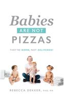 Babies Are Not Pizzas