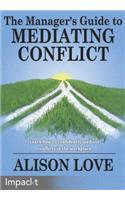 Manager's Guide to Mediating Conflict