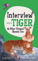 Interview with a Tiger: and Other Clawed Beasts too(Interview with a…)