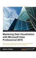 Mastering Data Visualization with Microsoft Visio Professional 2016