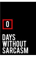 0 Days Without Sarcasm