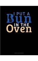 I Put a Bun in the Oven