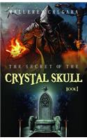 The Secret of the Crystal Skull - I: Time Doesn't Change People; It Only Reveals True Colors.(1 Secret of the Crystal Skull)