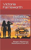 Rebecca Bridges Amateur Sleuth: Margie's Mysterious Masterpiece (Case #7)(Rebecca Bridges Amateur Sleuth)