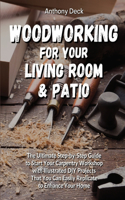 Woodworking for Your Living Room and Patio
