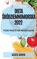 Dieta Śródziemnomorska 2022