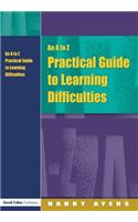 A to Z Practical Guide to Learning Difficulties