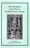 The Perception of the Past in 12th Century Europe