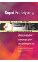 Rapid Prototyping A Complete Guide - 2020 Edition