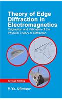 Theory of Edge Diffraction in Electromagnetics: Origination and validation of the physical theory of diffraction(Electromagnetic Waves)