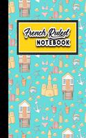 French Ruled Notebook: Seye Notebooks, Seyes Paper, Cute Beach Cover, 8.5" x 11", 200 pages(25 French Ruled Notebooks)