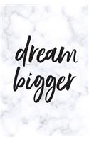 Dream Bigger