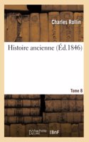 Histoire Ancienne. Tome 8: (Histoire)