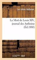 La Mort de Louis XIV, Journal Des Anthoine