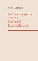 L'encre des maux Tome 1 D'elle à il, la complétude