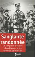 Sanglante RandonneE: Les Francais de la division 'Brandebourg" et des formations de chasse SS