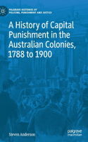 History of Capital Punishment in the Australian Colonies, 1788 to 1900