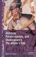 Alchemy, Paracelsianism, and Shakespeare’s The Winter’s Tale