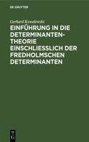 Einführung in Die Determinantentheorie Einschließlich Der Fredholmschen Determinanten: (German)