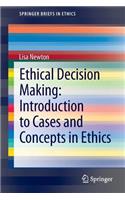 Ethical Decision Making: Introduction to Cases and Concepts in Ethics